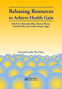 Releasing Resources to Achieve Health Gain by Christopher Riley, Morton Warner, Amanda Pullen, 9781857750188