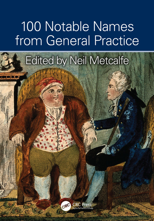 100 Notable Names from General Practice by Neil Metcalfe, 9781498751988