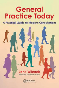 General Practice Today (A Practical Guide to Modern Consultations) by Jane Wilcock, Grace Mutton, 9781138035737