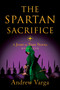 The Spartan Sacrifice (A Jump in Time Novel, Book Four) by Andrew Varga, 9781955307123