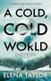 A Cold, Cold World - 9781448316403 by Elena Taylor, 9781448316403