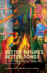Better Futures, Better Songs (2025 Southern Prize & State Fellowships for Literary Arts) - 9798885740562 - 9798885740562 by Rebecca Gayle Howell, Suzette M. Surkamer