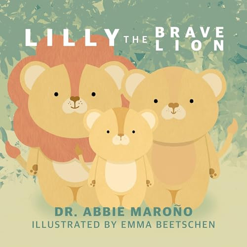 Lilly the Brave Lion by Dr. Abbie Marono, Emma Beetschen, 9781636985503