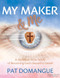 My Maker and Me (A Six-Week Bible Study of Becoming God's Beautiful Vessel) by Pat Domangue, 9781636985718