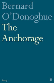 The Anchorage by Bernard O'Donoghue, 9780571387939