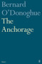 The Anchorage by Bernard O'Donoghue, 9780571387939