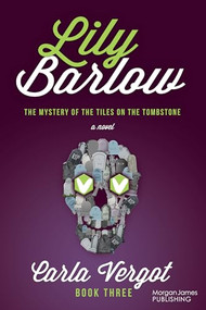 Lily Barlow Book Three (The Mystery of the Tiles on the Tombstone) by Carla Vergot, 9781636985770