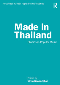 Made in Thailand (Studies in Popular Music) by Viriya Sawangchot, 9780367703103