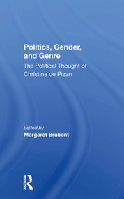 Politics, Gender, And Genre (The Political Thought Of Christine De Pizan) by Margaret Brabant, 9780367299194