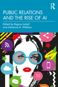 Public Relations and the Rise of AI by Regina Luttrell, Adrienne A. Wallace, 9781032671321