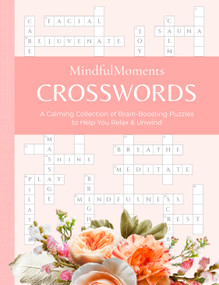 MindfulMoments Crosswords (A Calming Collection of Brain-Boosting Puzzles to Help You Relax & Unwind) by Better Day Books, 9780764369483