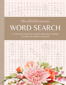 MindfulMoments Word Search (A Calming Collection of Brain-Boosting Puzzles to Help You Relax & Unwind) by Better Day Books, 9780764369490