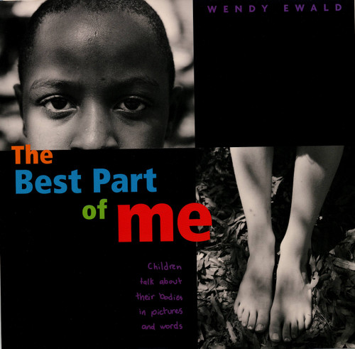 The Best Part of Me (Children Talk About Their Bodies in Pictures and Words) by Wendy Ewald, Wendy Ewald, 9780316703062