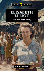 Elisabeth Elliot:  Do the Next Thing - 9781527112667 by Selah Helms, 9781527112667