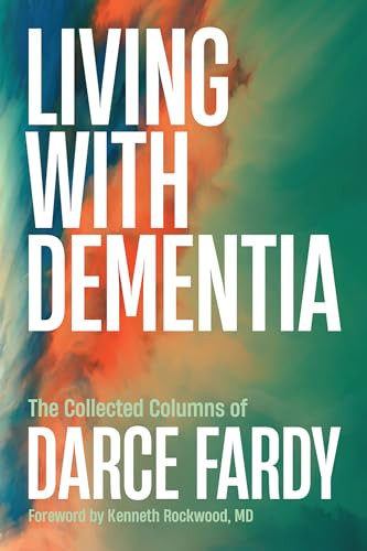 Living with Dementia (The Collected Columns of Darce Fardy) by Darce Fardy, 9781774713365