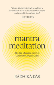 Mantra Meditation (The Life-Changing Secret of Connection, Joy, and Calm) by Radhika Das, 9781454963233