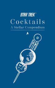 Star Trek Cocktails: A Stellar Compendium by Glenn Dakin, 9781835413913