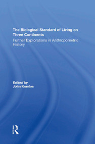The Biological Standard Of Living On Three Continents (Further Explorations In Anthropometric History) by John Komlos, 9780367305819