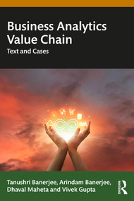 Business Analytics Value Chain (Text and Cases) by Tanushri Banerjee, Arindam Banerjee, Dhaval Maheta, Vivek Gupta, 9781032612041