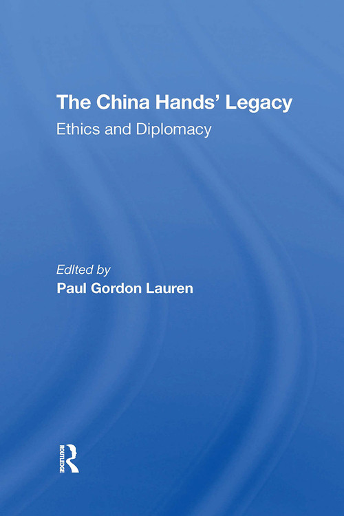 The China Hands' Legacy (Ethics And Diplomacy) - 9780367306236 by Paul Gordon Lauren, 9780367306236