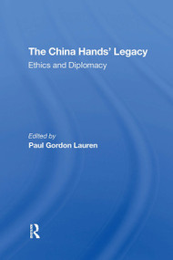 The China Hands' Legacy (Ethics And Diplomacy) - 9780367306236 by Paul Gordon Lauren, 9780367306236