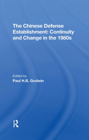 The Chinese Defense Establishment (Continuity And Change In The 1980s) - 9780367306274 by Paul H B Godwin, 9780367306274