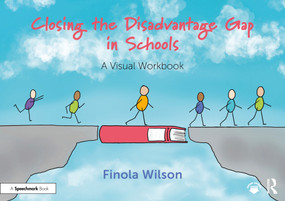 Closing the Disadvantage Gap in Schools (A Visual Workbook) by Finola Wilson, 9781032824109