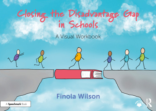 Closing the Disadvantage Gap in Schools (A Visual Workbook) by Finola Wilson, 9781032824109