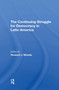 The Continuing Struggle For Democracy In Latin America by Howard J. Wiarda, 9780367306496