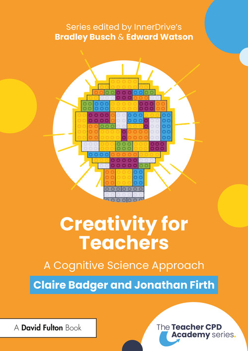 Creativity for Teachers (A Cognitive Science Approach) by Claire Badger, Jonathan Firth, 9781032733180