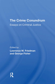 The Crime Conundrum (Essays On Criminal Justice) by Lawrence M Friedman, George Fisher, 9780367306540