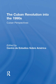 The Cuban Revolution Into The 1990s (Cuban Perspectives) by Sobre America, Centro De Estudios Sobre America, Ronald H Chilcote, Centro De Estudios Sobre America "Attn: Luis Suarez, 9780367306588