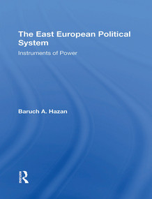The East European Political System (The Instruments Of Power) by Baruch A Hazan, 9780367306915