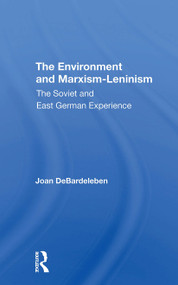 The Environment And Marxismleninism (The Soviet And East German Experience) by Joan Debardeleben, 9780367307264