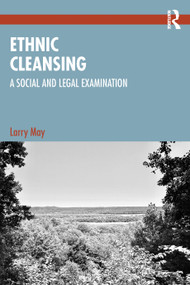 Ethnic Cleansing (A Social and Legal Examination) by Larry May, 9781032800639