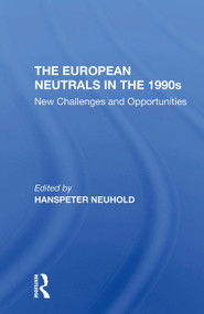 The European Neutrals In The 1990s (New Challenges And Opportunities) - 9780367307349 by Hanspeter Neuhold, 9780367307349