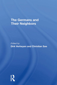The Germans And Their Neighbors by Dirk Verheyen, Christian Soe, 9780367308018