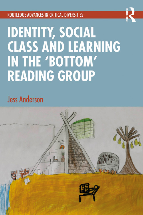 Identity, Social Class and Learning in the ‘Bottom' Reading Group by Jess Anderson, 9781032785677