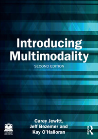 Introducing Multimodality by Carey Jewitt, Jeff Bezemer, Kay O'Halloran, 9781032845388