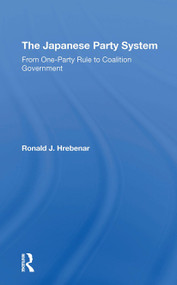 The Japanese Party System (From One-party Rule To Coalition Government) - 9780367308797 by Ronald J Hrebenar, 9780367308797