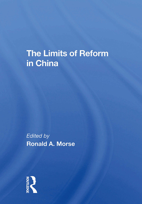 The Limits Of Reform In China - 9780367309046 by Ronald A. Morse, Shaun Murphy, 9780367309046