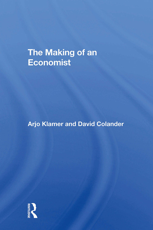 The Making Of An Economist by Arjo Klamer, David Colander, 9780367309145