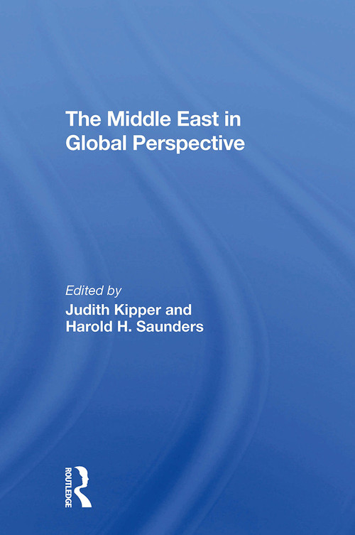 The Middle East In Global Perspective - 9780367309343 by Judith Kipper, Harold Saunders, 9780367309343
