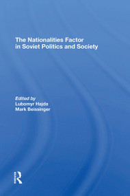 The Nationalities Factor In Soviet Politics And Society by Lubomyr Hajda, Mark Beissinger, 9780367309718