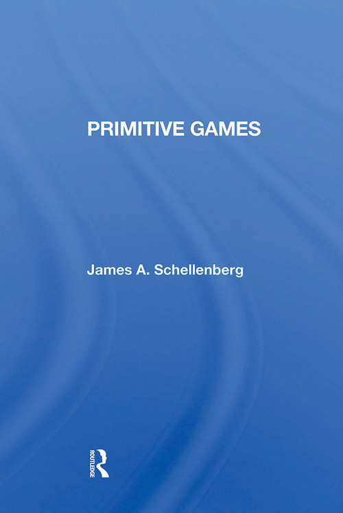 Primitive Games by James A Schellenberg, 9780367299712