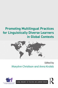 Promoting Multilingual Practices for Linguistically Diverse Learners in Global Contexts by MaryAnn Christison, Anna Krulatz, 9781032496030