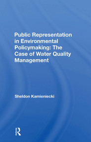 Public Representation In Environmental Policymaking (The Case Of Water Quality Management) by Sheldon Kamieniecki, 9780367300272