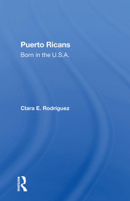 Puerto Ricans (Born In The U.s.a.) by Clara E Rodriguez, 9780367300319