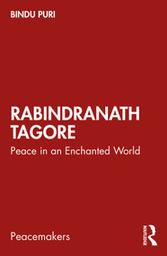 Rabindranath Tagore (Peace in an Enchanted World) by Bindu Puri, 9781032767055