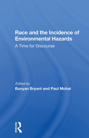 Race And The Incidence Of Environmental Hazards (A Time For Discourse) by Bunyan Bryant, Paul Mohai, 9780367300371